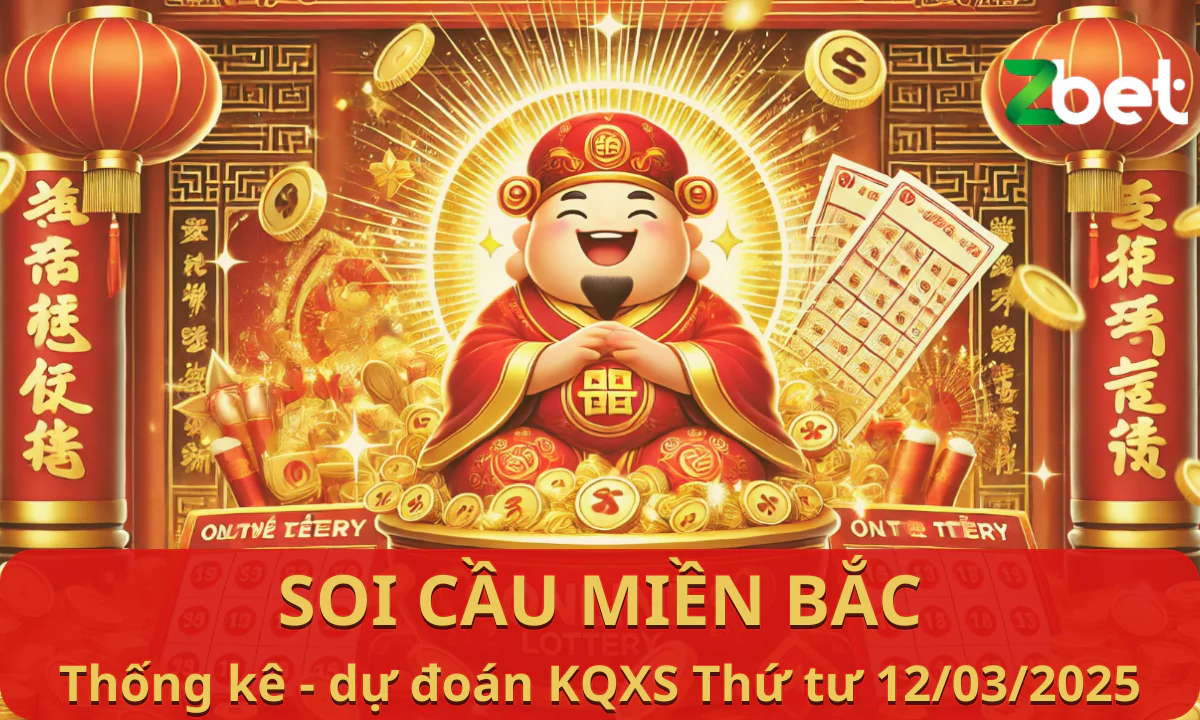 Zbet Soi Cầu Miền Bắc, Thứ tư ngày 12/03/2025 – XSMB