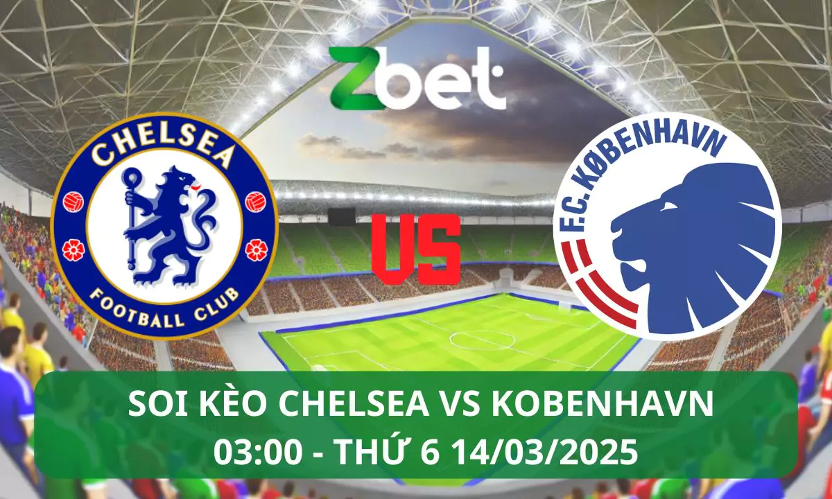 Nhận định soi kèo Chelsea vs Kobenhavn, 03h00 14/03/2025 – Conference League