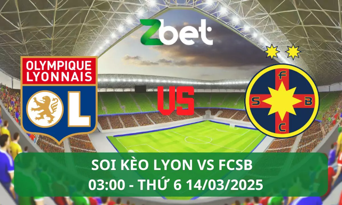 Nhận định soi kèo Lyon vs FCSB, 03h00 14/03/2025 – Europa League